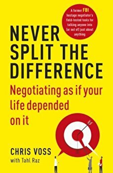 Never Split the Difference: Negotiating as if Your Life Depended on It - ***