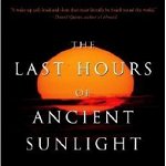 The Last Hours of Ancient Sunlight: Revised and Updated: The Fate of the World and What We Can Do Before It's Too Late, Paperback - Thom Hartmann