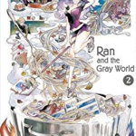 Ran and the Gray World, Vol. 2 (Ran and the Gray World)