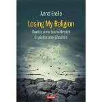 Losing My Religion - Paperback brosat - Anna Erelle - Polirom, 