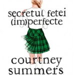 Secretul fetei (im)perfecte - Courtney Summers, Corint