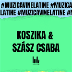 Koszika&Szasz Csaba vin la tine. În boxe, căști și pe ecran. 10-13 Jun 2021 Music Hub