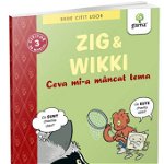 Zig si Wikki: Ceva mi-a mancat tema (volumul 1), Editura Gama, 8-9 ani +, Editura Gama