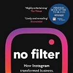 No Filter. The Inside Story of Instagram