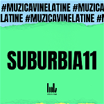 Suburbia11 vin la tine. În boxe, căști și pe ecran. 13-16 May 2021 Music Hub