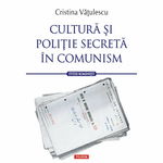 Cultura si politie secreta in comunism - Cristina Vatulescu