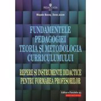Fundamentele pedagogiei. Teoria si metodologia curriculumului - Musata Bocos, Dana Jucan, editura Paralela 45