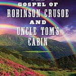 The Gospel of Robinson Crusoe and Uncle Tom's Cabin