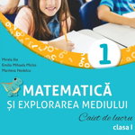 Matematica si explorarea mediului caiet de lucru clasa I 2023 - Mirela Ilie