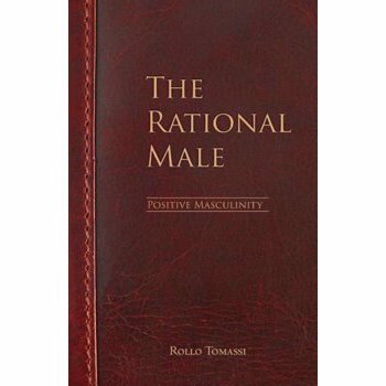 The Rational Male - Positive Masculinity: Positive Masculinity, Paperback - Rollo Tomassi