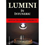 Lumini in intuneric. reflectii asupra bisericii