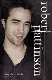 Robert Pattinson - Biografia Neoficiala - Virginia Blackburn