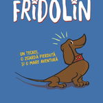 Fridolin. Un teckel, o zgardă pierdută și o mare aventură (ediție cartonată), Editura Paralela 45