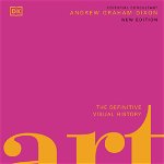 Art: The Definitive Visual Guide, DK Publishing Dorling Kindersley
