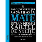 Tot ce trebuie sa stii ca sa fii as la mate intr-un ditamai caietul de notite - ***