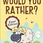 The Kids Laugh Challenge - Would You Rather? Eww! Edition: A Hilarious and Interactive Question Game Book for Boys and Girls Ages 6