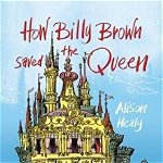 How Billy Brown Saved the Queen