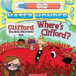 Where's Clifford? (A Clifford Water Wonder Storybook)