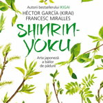 Shinrin-yoku - Paperback brosat - Héctor García (Kirai), Francesc Miralles - Humanitas, 