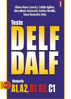 Teste DELF/DALF. Nivelurile A1, A2, B1, B2, C1 +CD