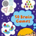 50 Brain Games: Copii 6-12 ani (Activity and Puzzle Cards)