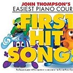 John Thompson's Easiest Piano Course. First Hit Songs