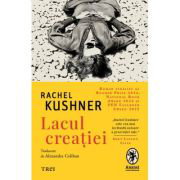 Lacul creatiei - Rachel Kushner, Lacul creatiei - Rachel Kushner,