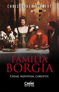 eBook Familia Borgia. Crime, nepotism, coruptie - Christopher Hibbert, Christopher Hibbert