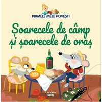 Primele mele povesti. Soarecele de camp si soarecele de oras