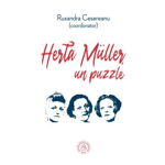 Herta Muller, un puzzle. Studii, eseuri si alte texte - Ruxandra Cesereanu, Scoala Ardeleana