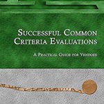 Successful Common Criteria Evaluations: A Practical Guide for Vendors, Paperback