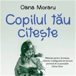 Copilul tau citeste, Oana Moraru, Editura Univers