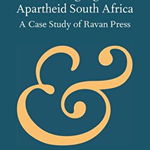 Publishing against Apartheid South Africa. A Case Study of Ravan Press