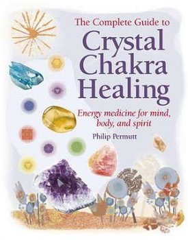 Complete Guide to Crystal Chakra Healing, Paperback - Philip Permutt