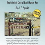 Consequences, the Criminal Case of David Parker Ray - J. E. Sparks, J. E. Sparks