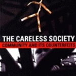 Careless Society: Community and Its Counterfeits