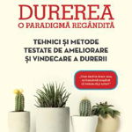 Durerea. O paradigmă regândită. Tehnici și metode testate de ameliorare și vindecare a durerii - Paperback - Dr. Gaétan Brouillard - Philobia, 