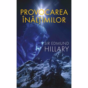 Provocarea inaltimilor - Edmund Hillary