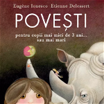 Povesti pentru copii mai mici de 3 ani... sau mai mari - Eugene Ionesco