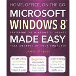 Windows 8 Made Easy: Home, Office, On the Go