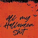 All My Halloween Shit