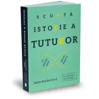Scurta istorie a tuturor. Ce povesti spun genele noastre - Adam Rutherford, Publica