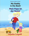 German children's book: My Daddy is the Best. Mein Papa ist der Beste: German books for children.(Bilingual Edition) English German children's, Paperback - Sujatha Lalgudi