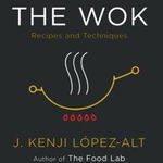 The Wok. Recipes and Techniques, Hardback - J. Kenji Lopez-Alt