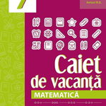 Caiet de vacanta. Matematica. Cls. VII, Maria Zaharia