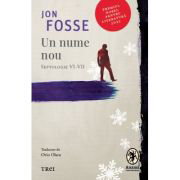 Un nume nou. Septologie 6-7 - Jon Fosse, Un nume nou. Septologie 6-7 - Jon Fosse,