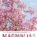 Plant Lover's Guide to Magnolias