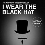 I Wear the Black Hat: Grappling with Villains (Real and Imagined)