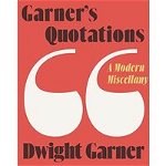 Garner's Quotations: A Modern Miscellany, Hardcover - Dwight Garner