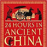 24 Hours in Ancient China 